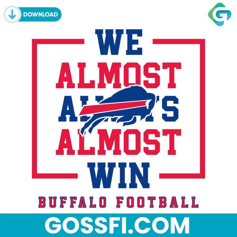 Buffalo Bills We Almost Always Almost Win Svg