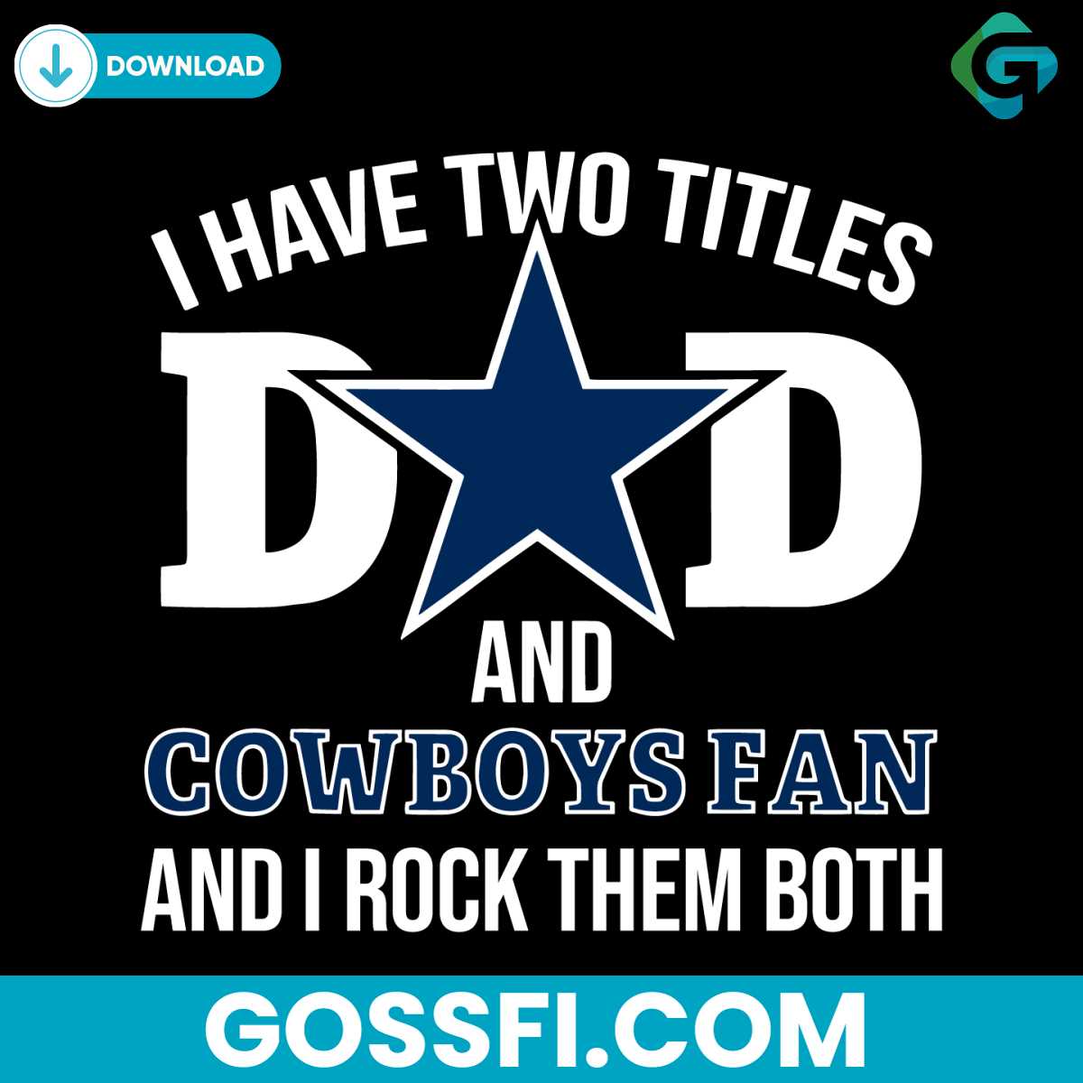 i-have-two-titles-dad-and-cowboys-fan-and-i-rock-them-both-svg