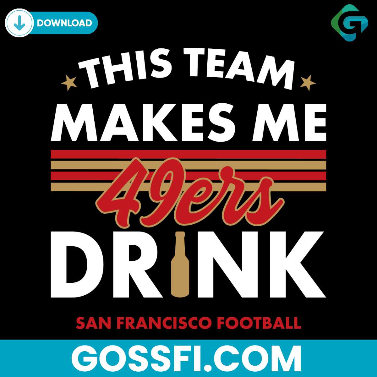 san-francisco-49ers-this-team-makes-me-drink-svg