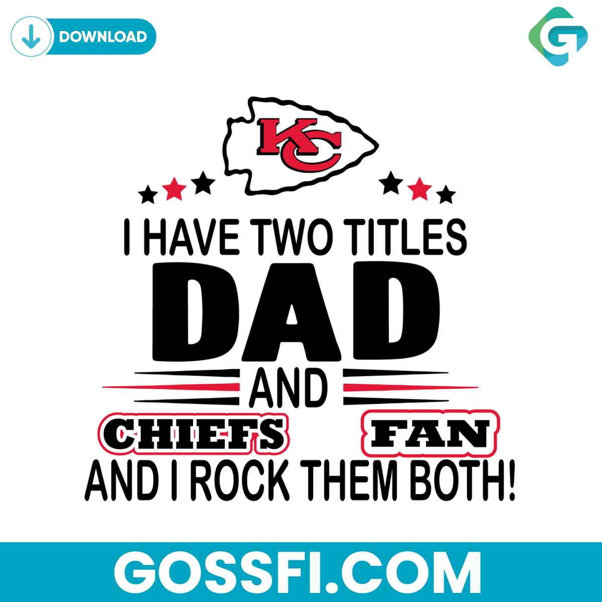 i-have-two-titles-dad-and-chiefs-fan-and-i-rock-them-both-svg