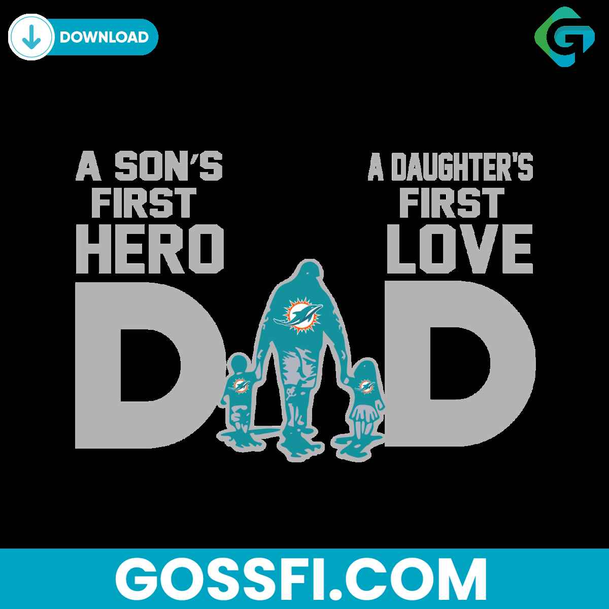 miami-dolphins-dad-a-sons-first-hero-daughters-first-love-svg