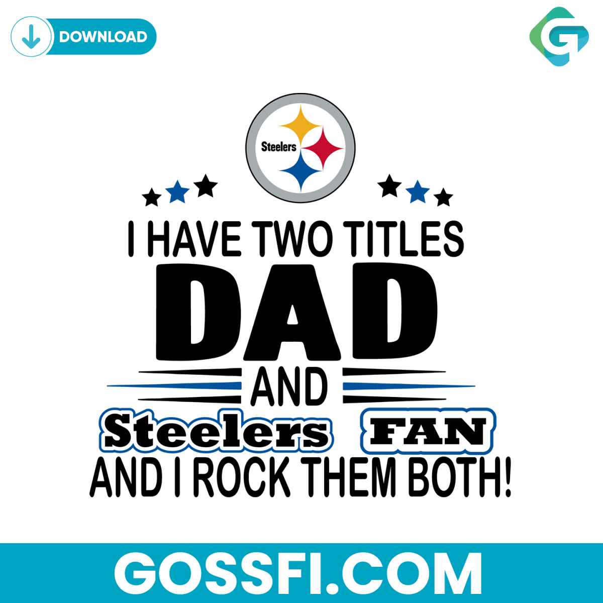 i-have-two-titles-dad-and-steelers-fan-and-i-rock-them-both-svg