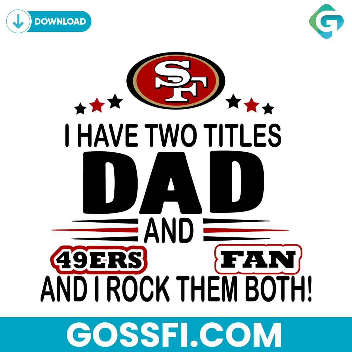 i-have-two-titles-dad-and-49ers-fan-and-i-rock-them-both-svg