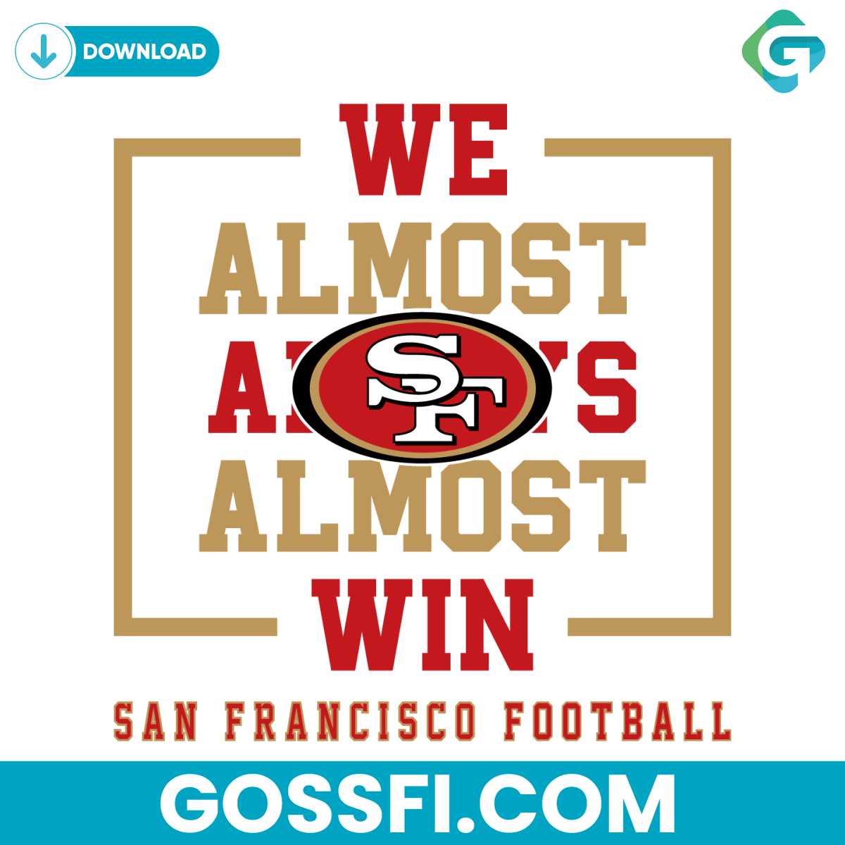 san-francisco-49ers-we-almost-always-almost-win-svg