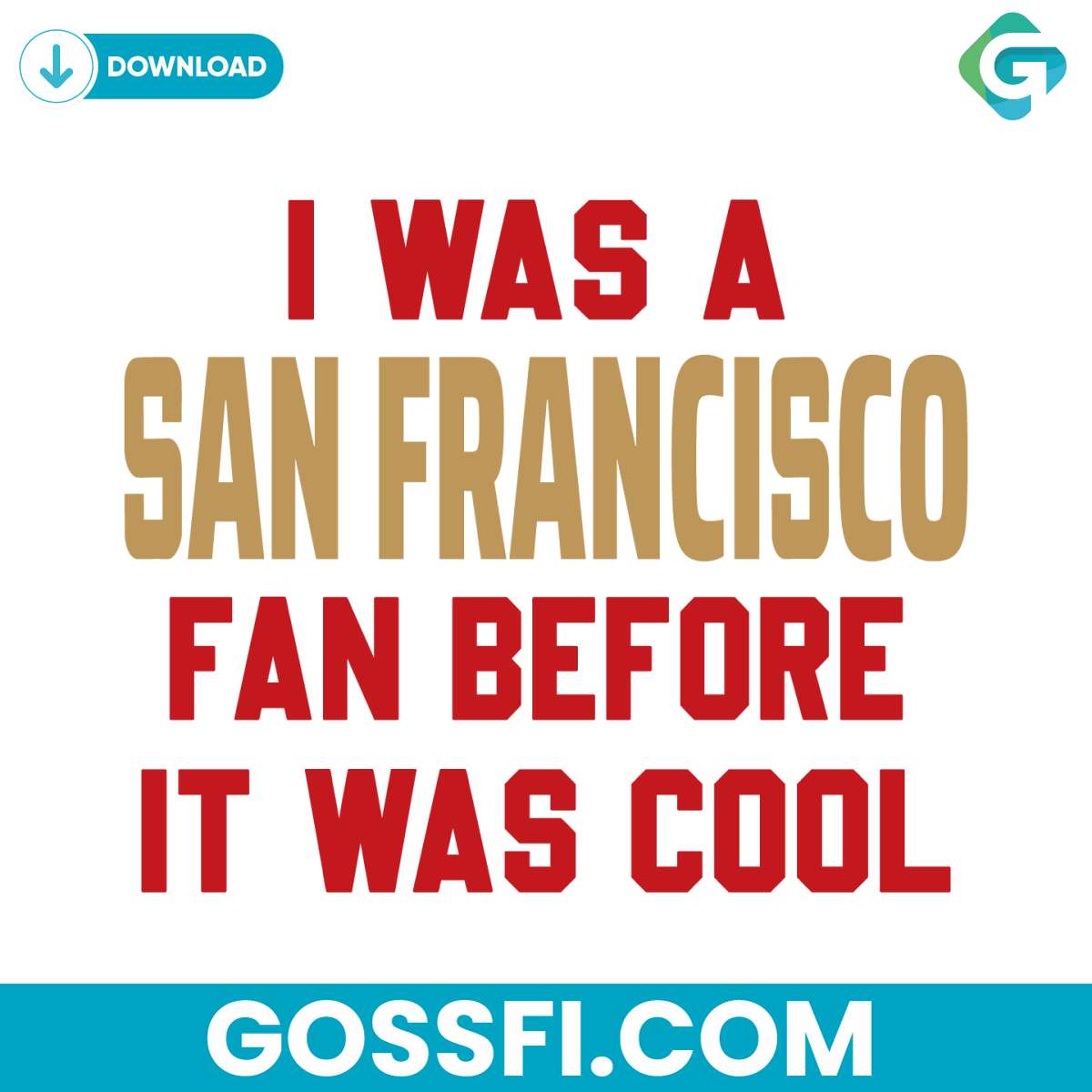 i-was-a-san-francisco-fan-before-it-was-cool-svg-digital-download