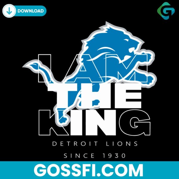 i-am-the-king-detroit-lions-since-1930-svg-digital-download