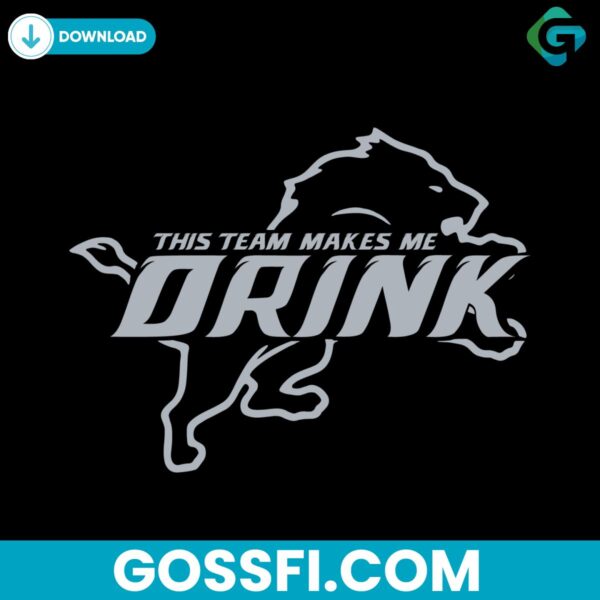 this-team-makes-me-drink-detroit-lions-svg-digital-download