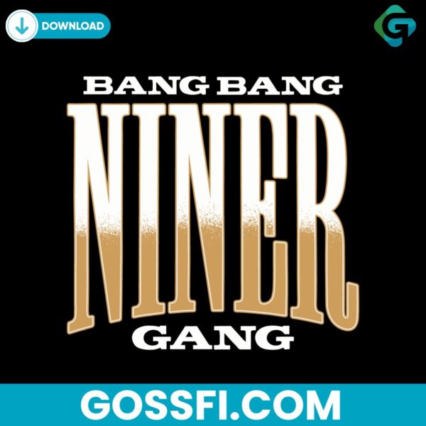 bang-bang-niner-gang-49ers-san-francisco-football-svg