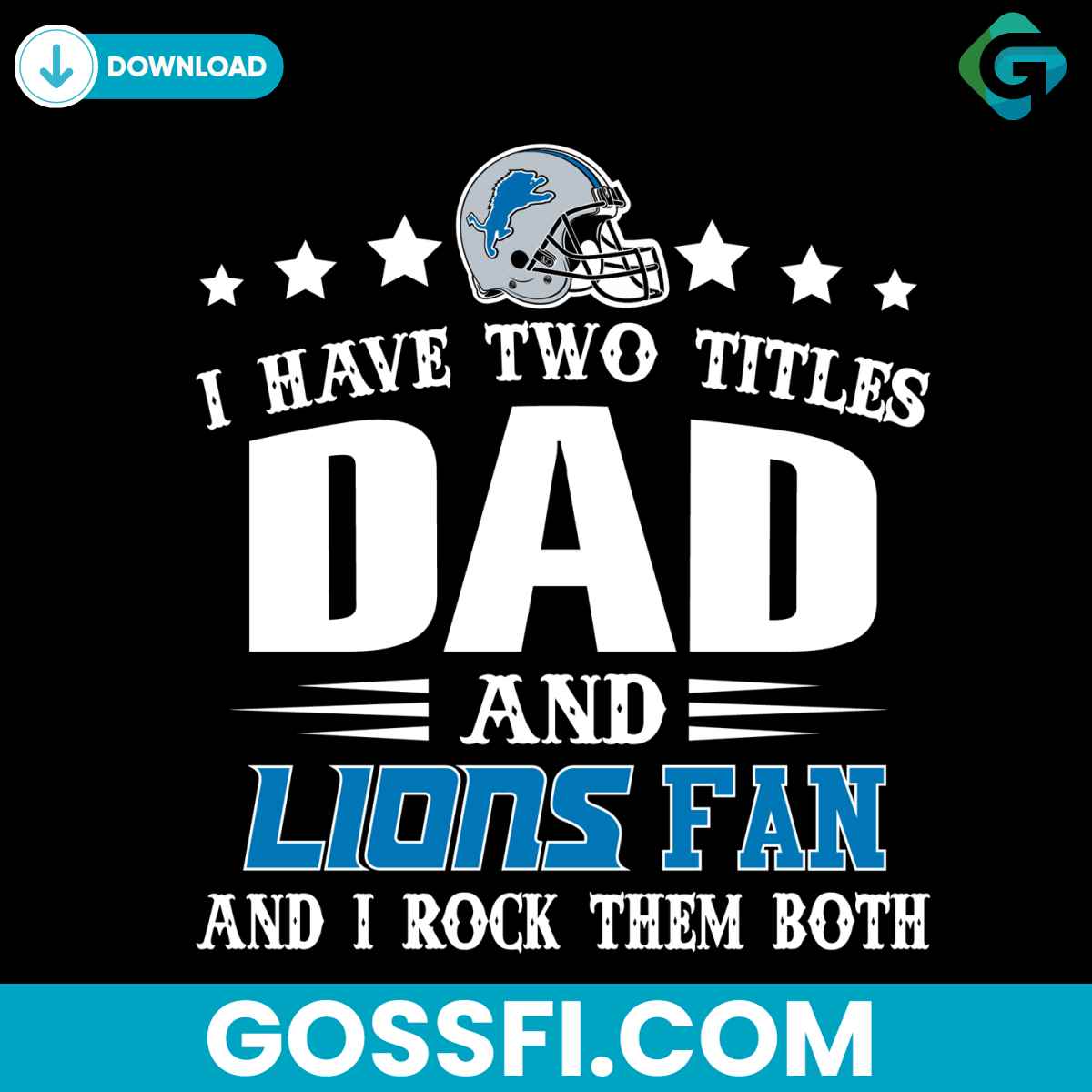 i-have-two-titles-dad-and-detroit-lions-fan-and-i-rock-them-both-svg