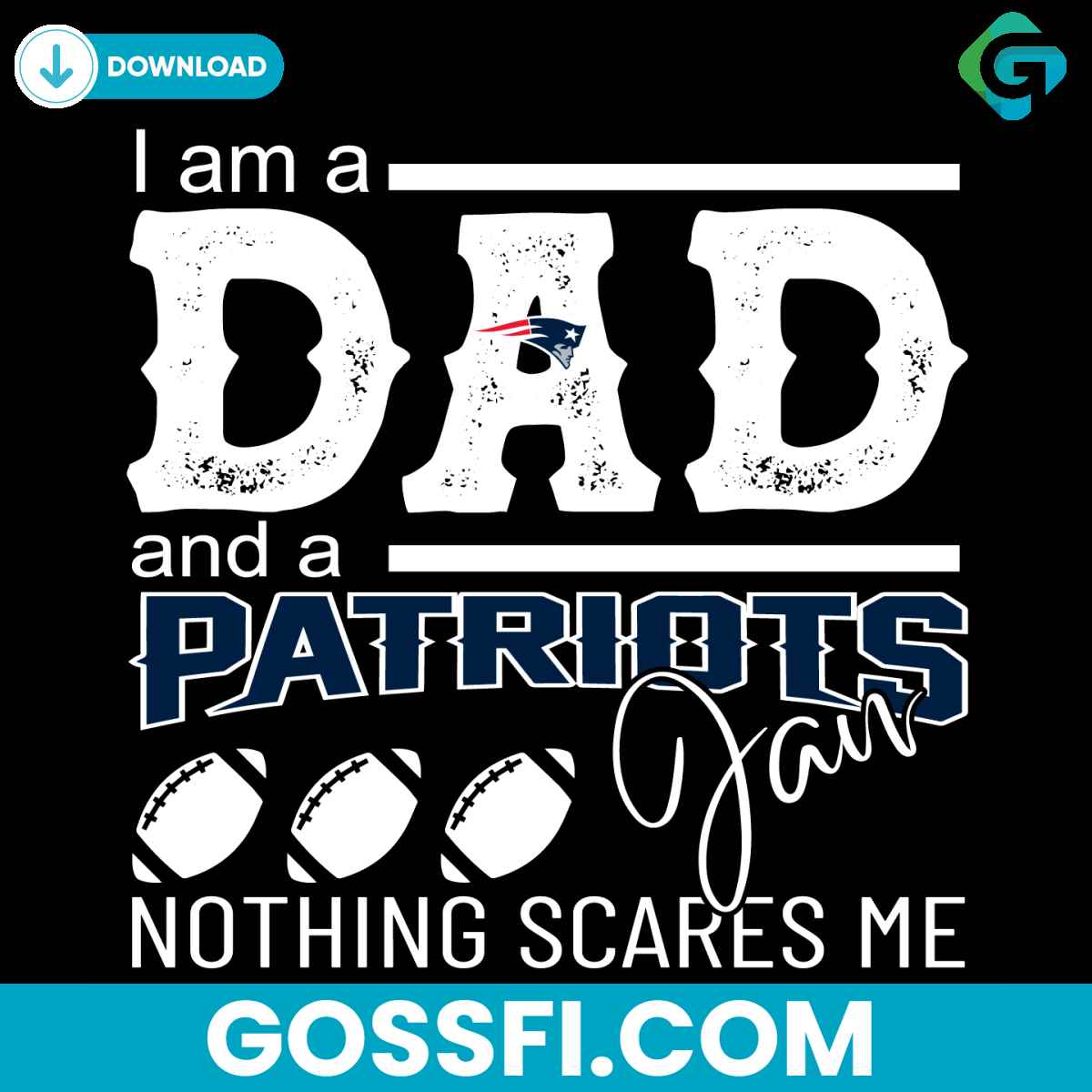 im-a-dad-and-a-patriots-fan-nothing-scares-me-svg