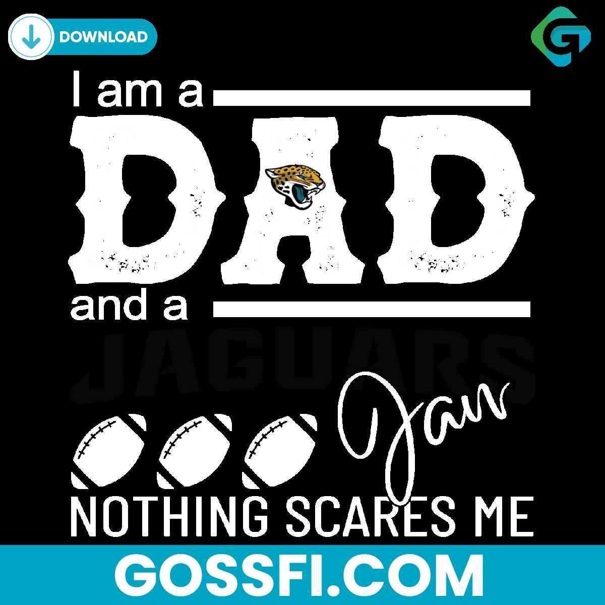 im-a-dad-and-a-jaguars-fan-nothing-scares-me-svg