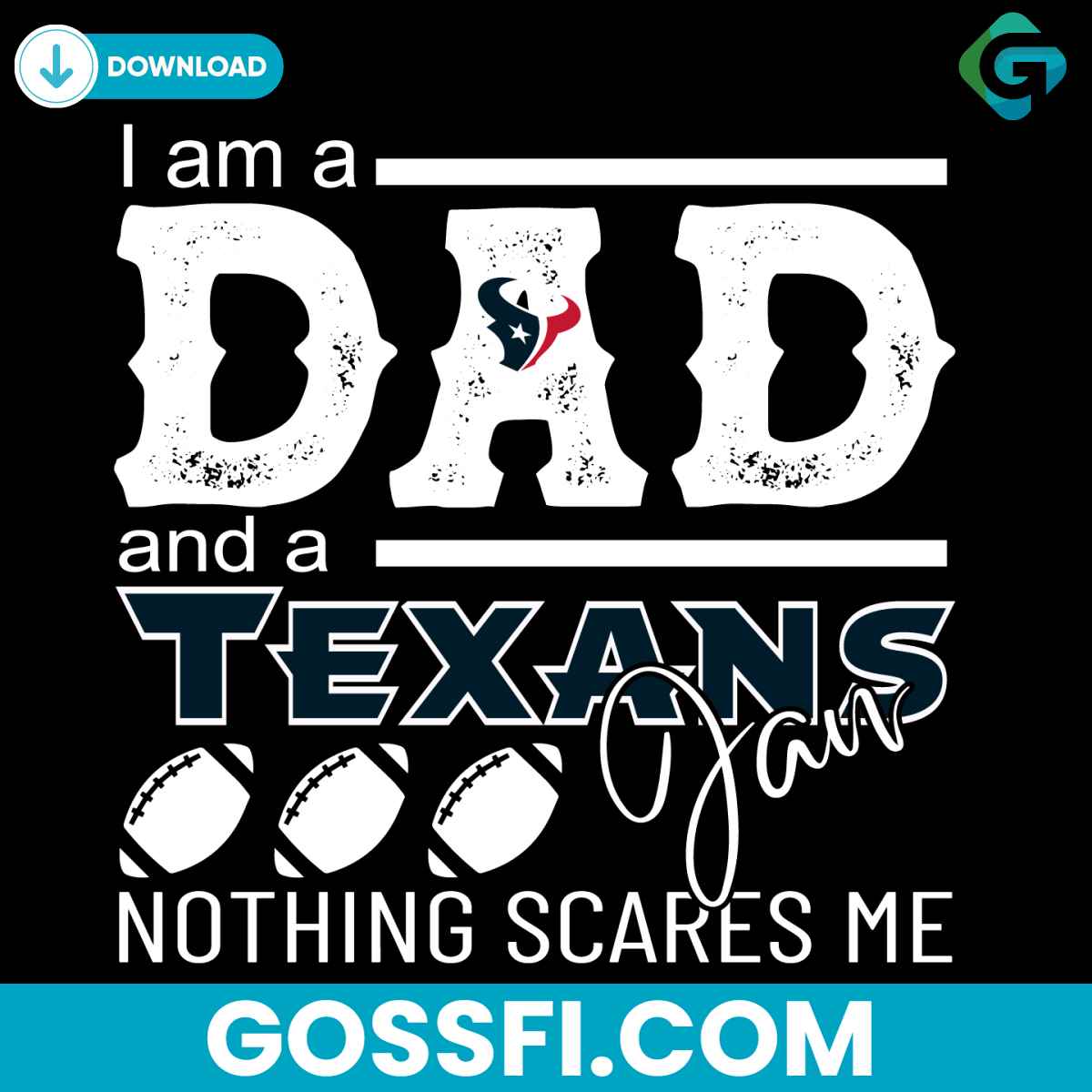 im-a-dad-and-a-texans-fan-nothing-scares-me-svg