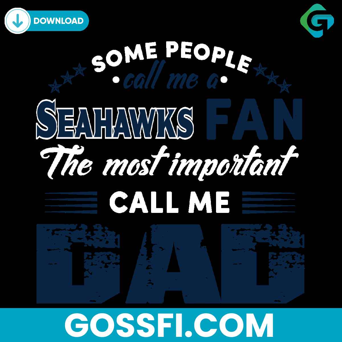 some-people-call-me-a-seahawks-fan-the-most-important-call-me-dad-svg