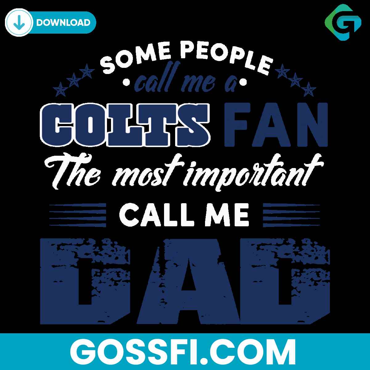 some-people-call-me-a-colts-fan-the-most-important-call-me-dad-svg