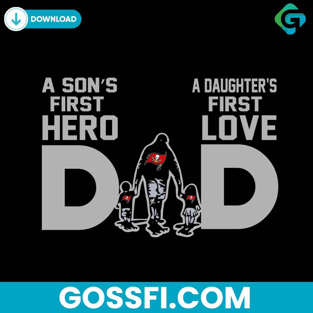 tampa-bay-buccaneers-dad-a-sons-first-hero-a-daughters-first-love-svg