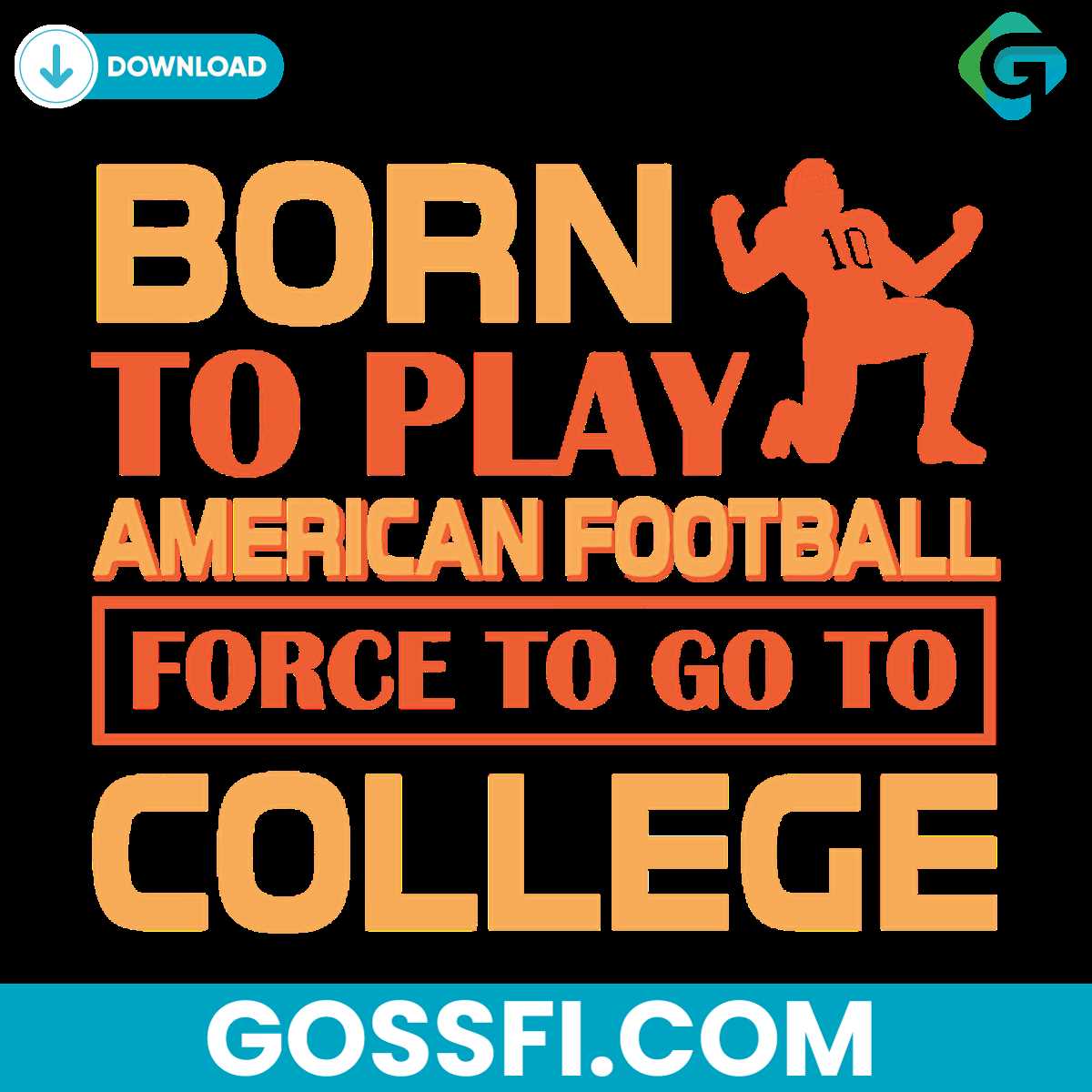 born-to-play-american-football-force-to-go-to-college-svg