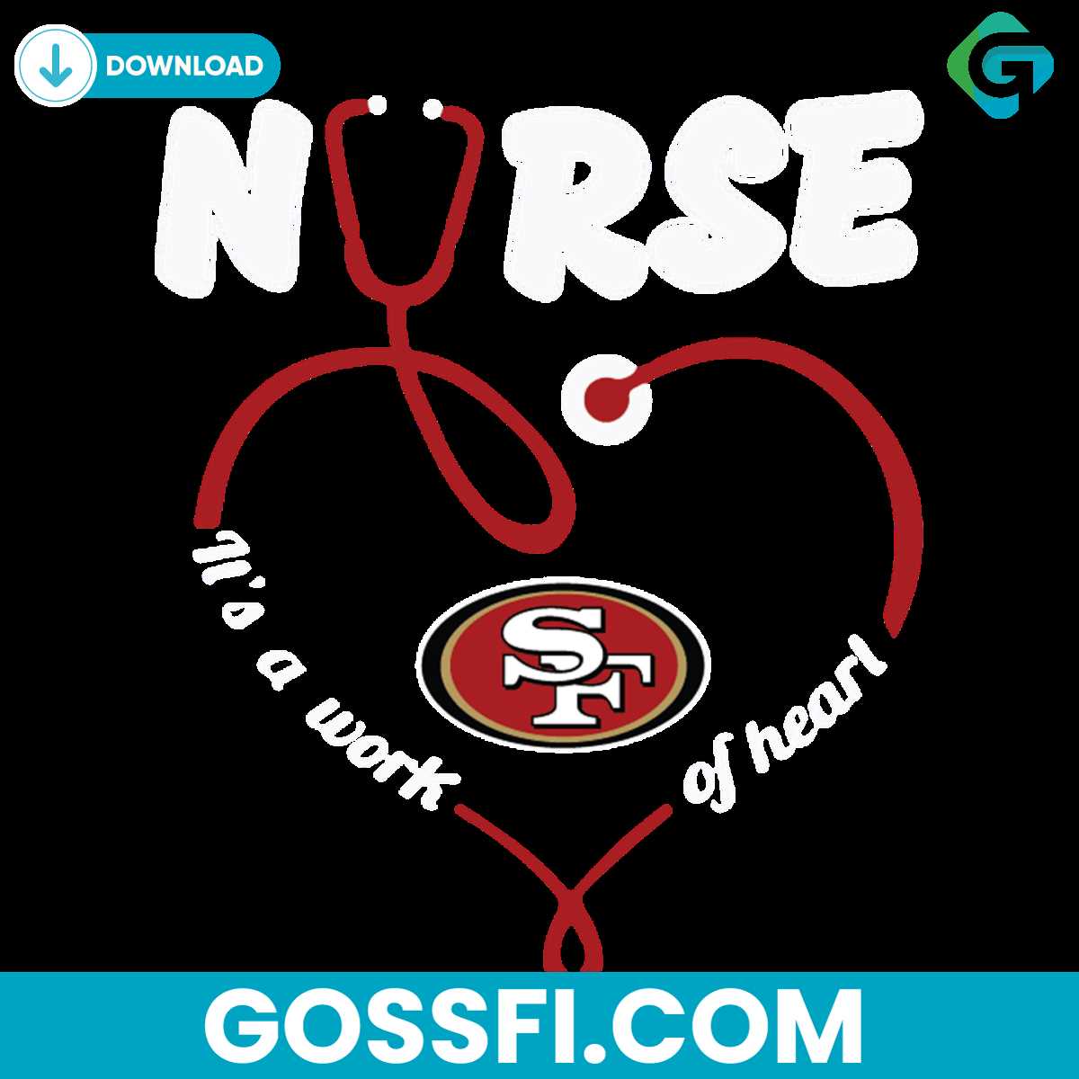 nurse-it-is-a-work-of-heart-san-francisco-49ers-svg