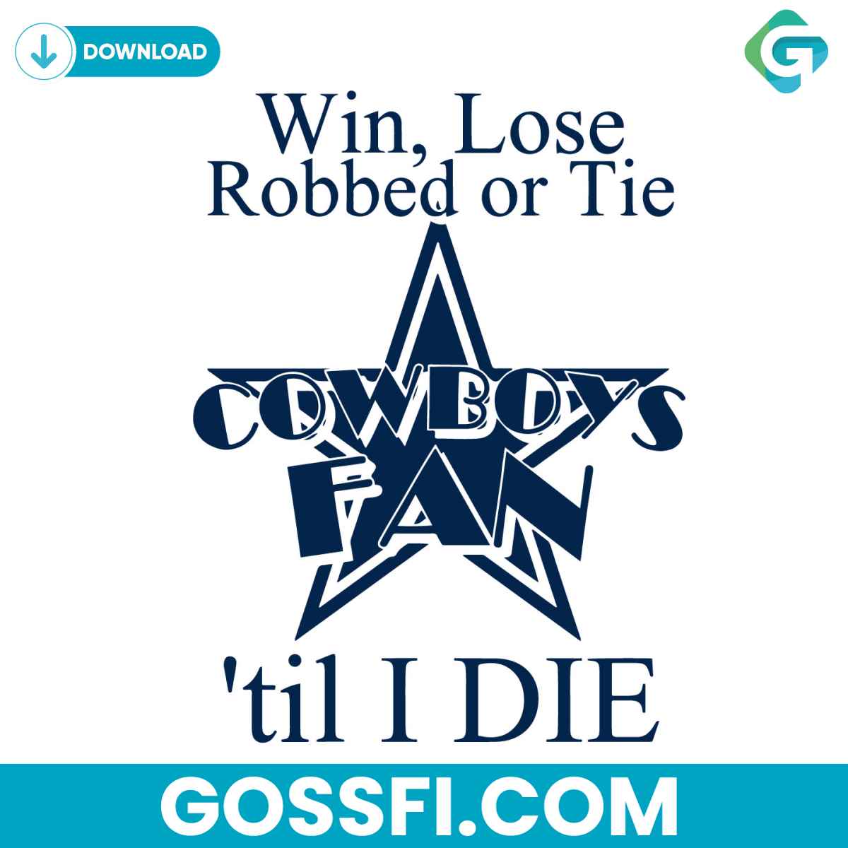 win-lose-robbed-or-tie-cowboys-fan-till-i-die-svg