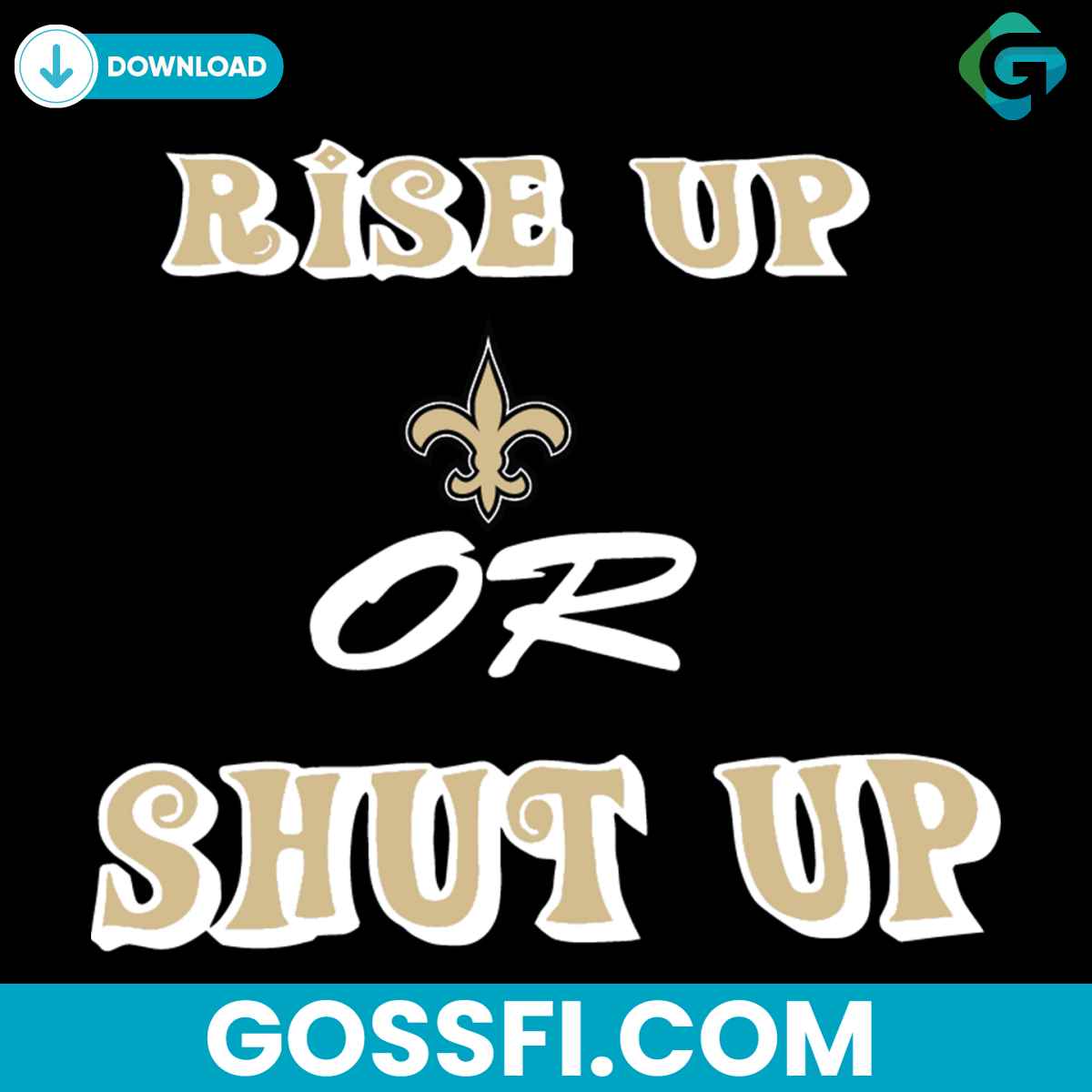 rise-up-new-orleans-saints-or-shut-up-svg