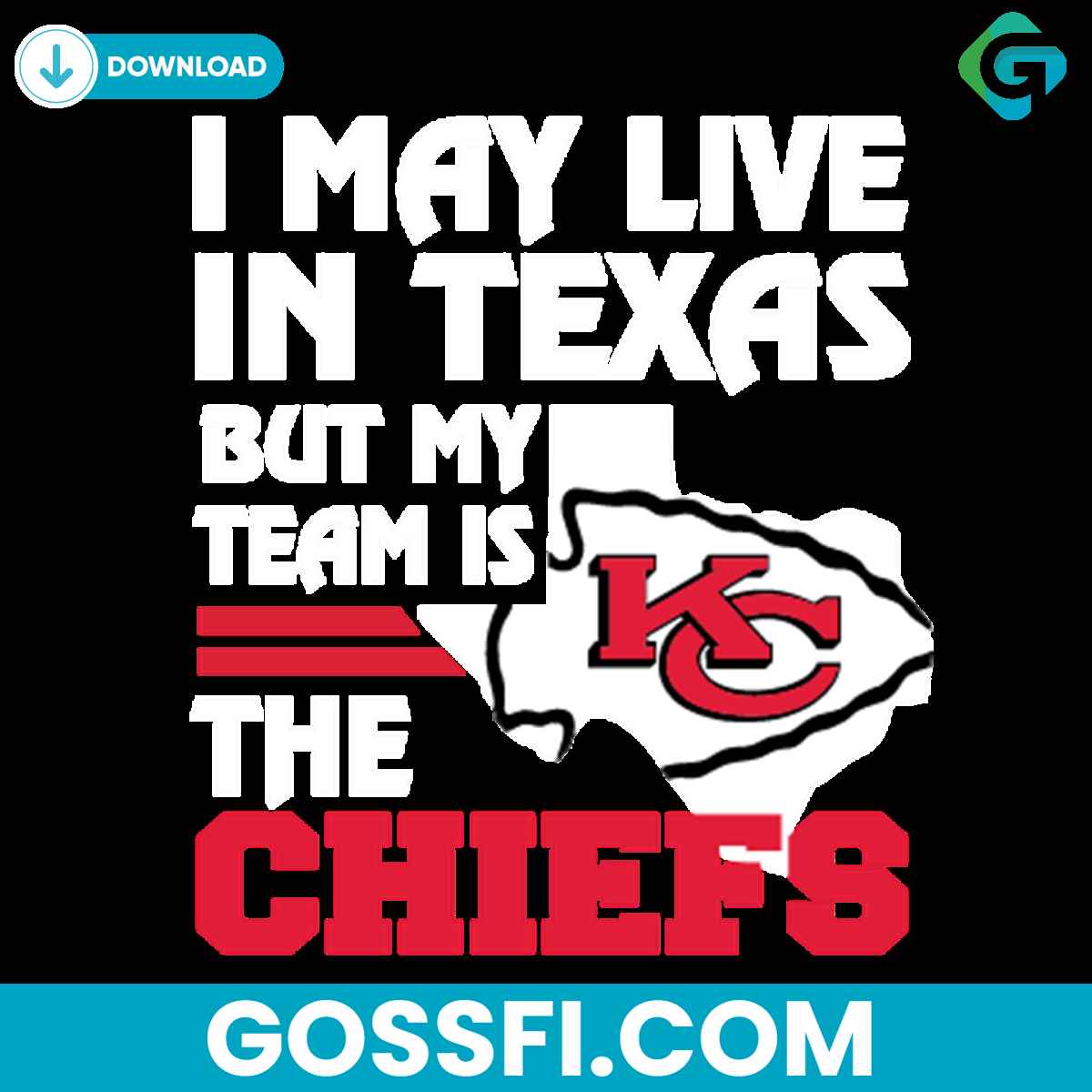 i-may-live-in-texas-but-my-team-is-the-chiefs-svg