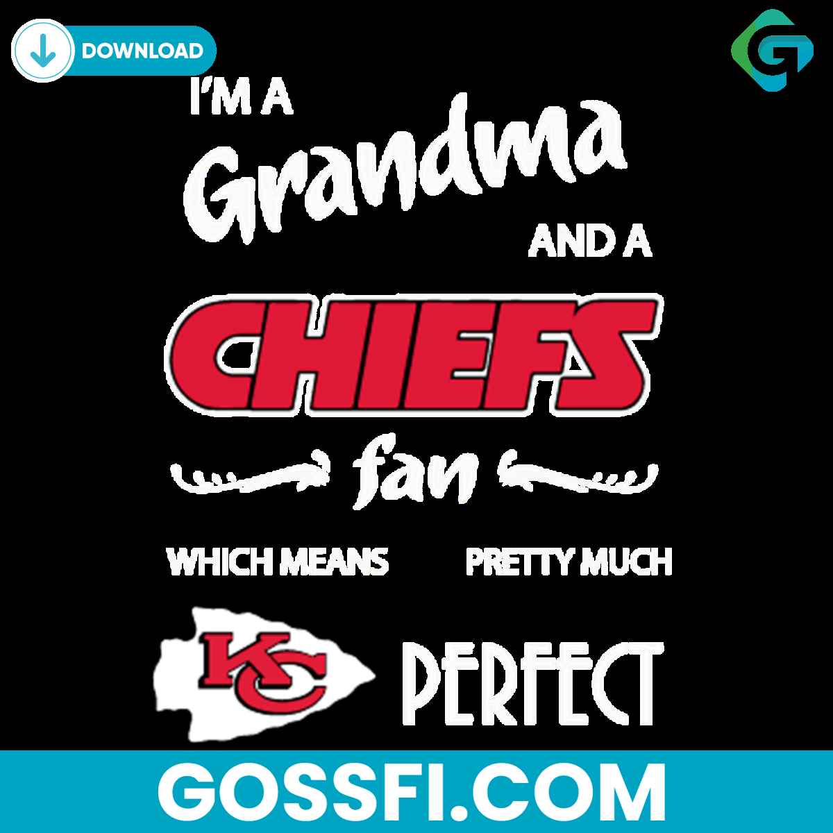 i-am-grandma-and-a-chiefs-fan-which-means-pretty-much-pefect-svg