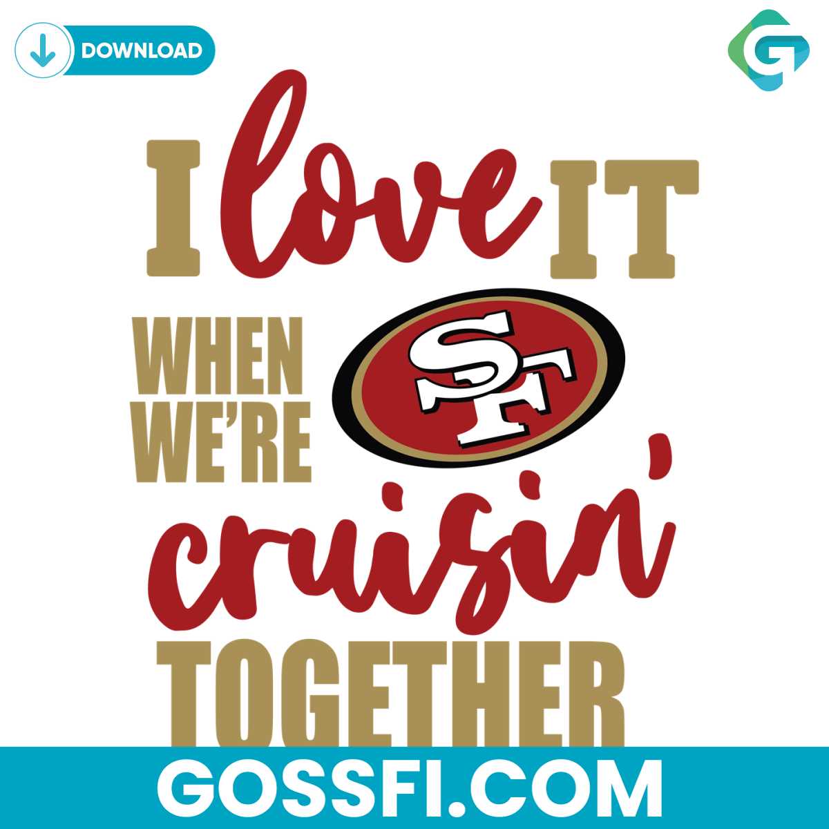 san-francisco-49ers-i-love-it-when-were-cruisin-together-svg