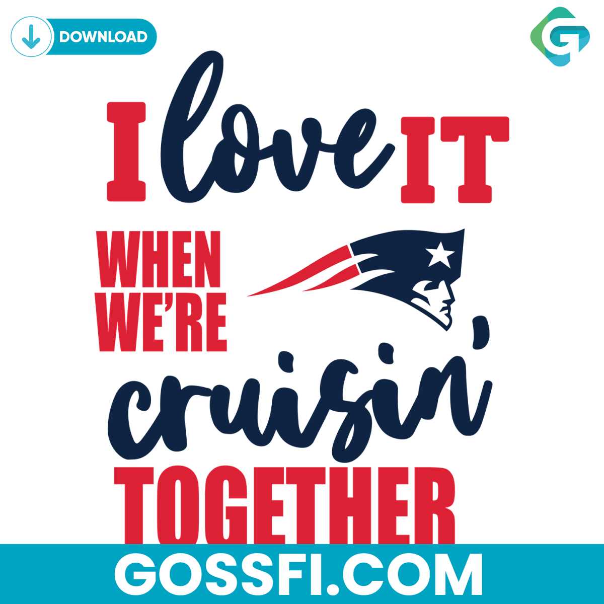 new-england-patriots-i-love-it-when-were-cruisin-together-svg