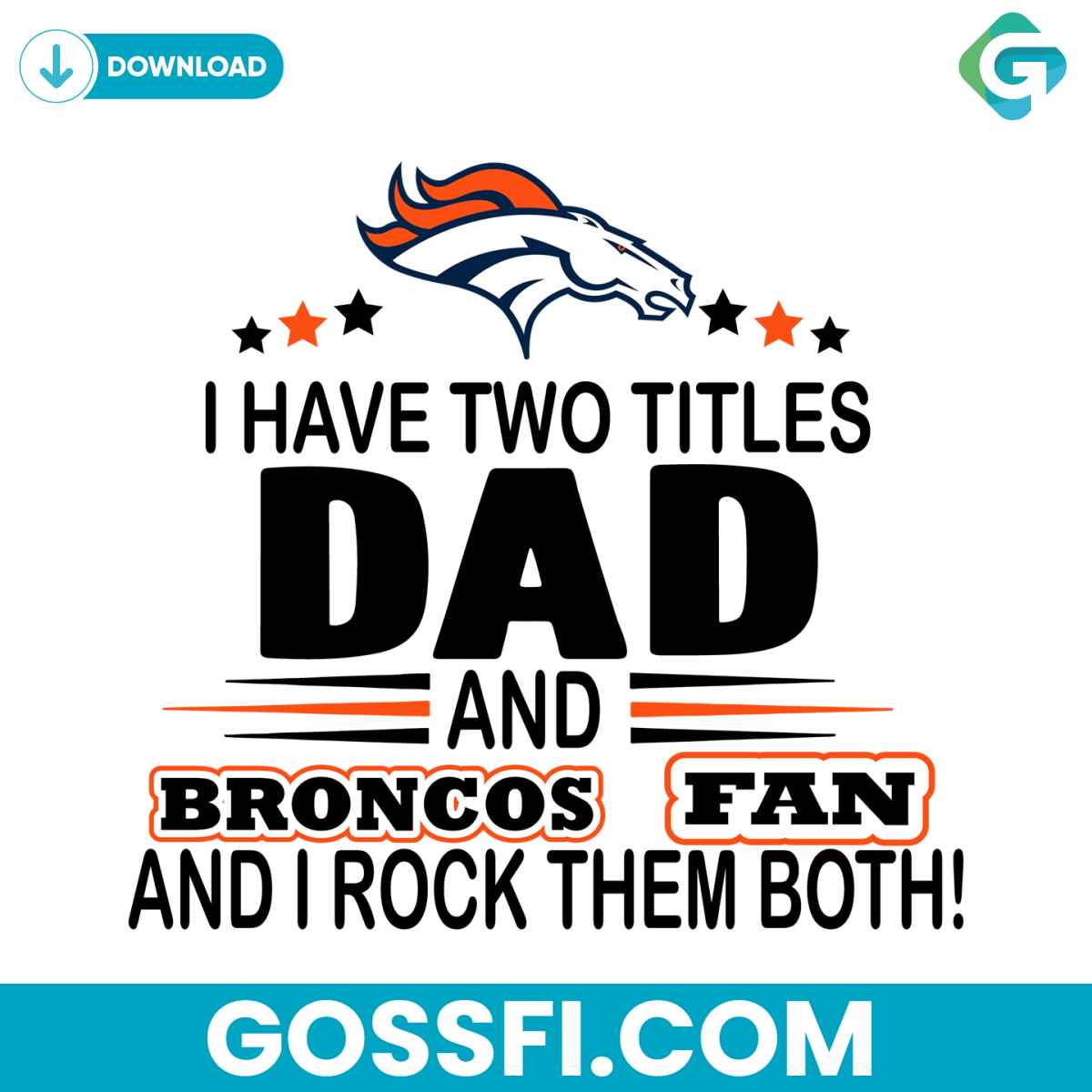 i-have-two-titles-dad-and-broncos-fan-and-i-rock-them-both-svg