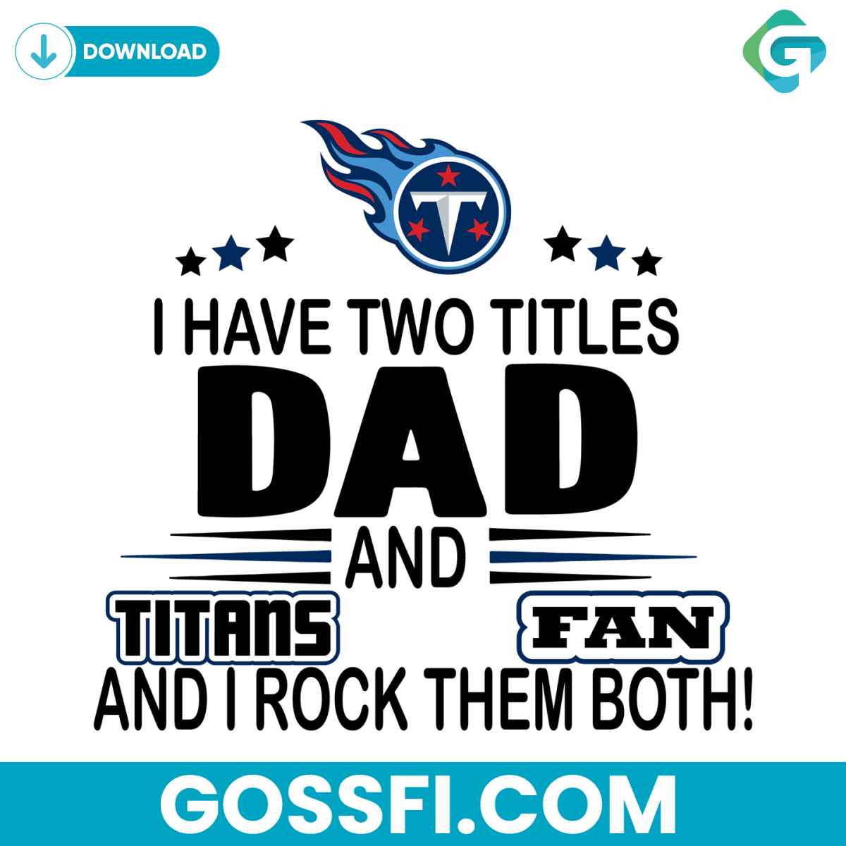 i-have-two-titles-dad-and-titans-fan-and-i-rock-them-both-svg
