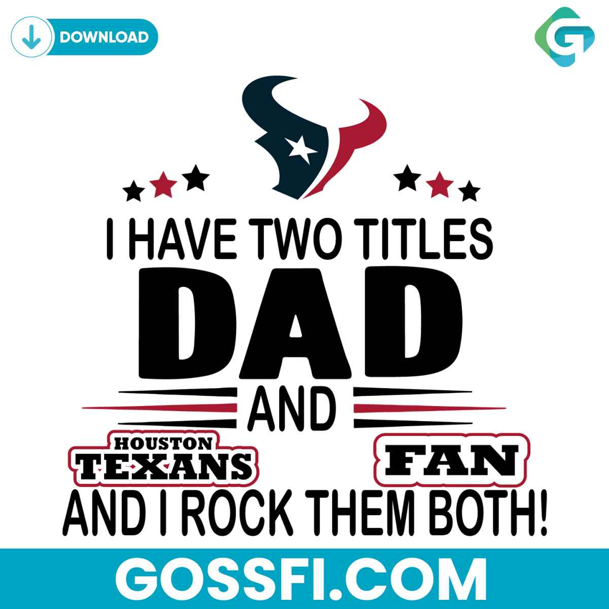 i-have-two-titles-dad-and-texans-fan-and-i-rock-them-both-svg