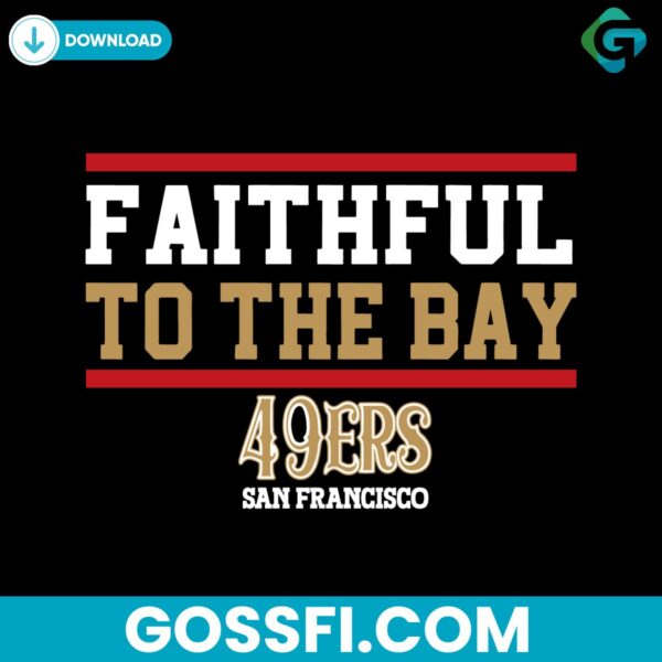 49ers-faithful-to-the-bay-san-francisco-svg-digital-download