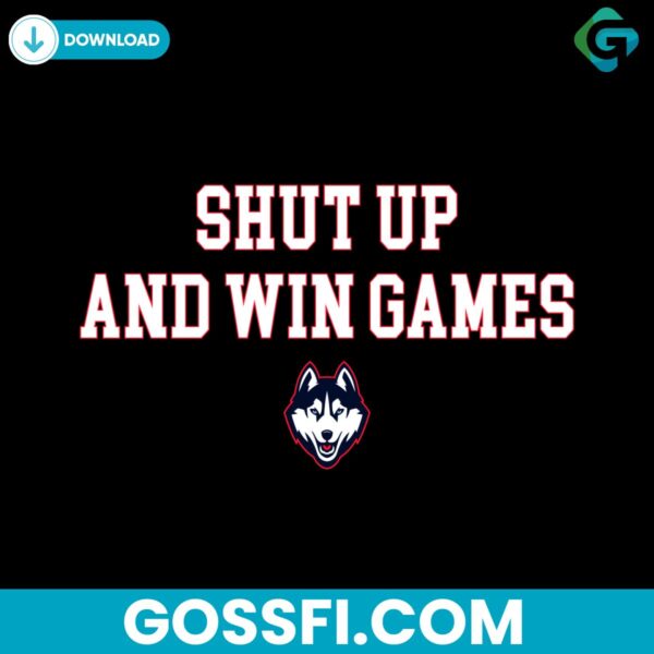 funny-shut-up-and-win-games-huskies-team-ncaa-svg