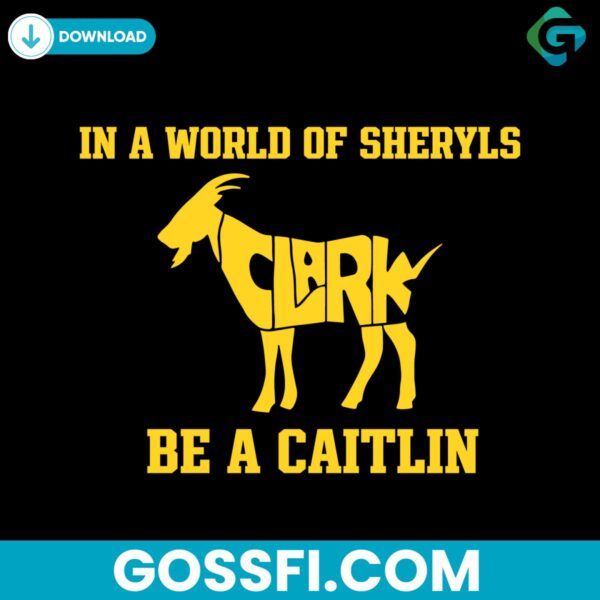 goat-in-a-world-of-sheryls-be-a-caitlin-clark-goat-svg