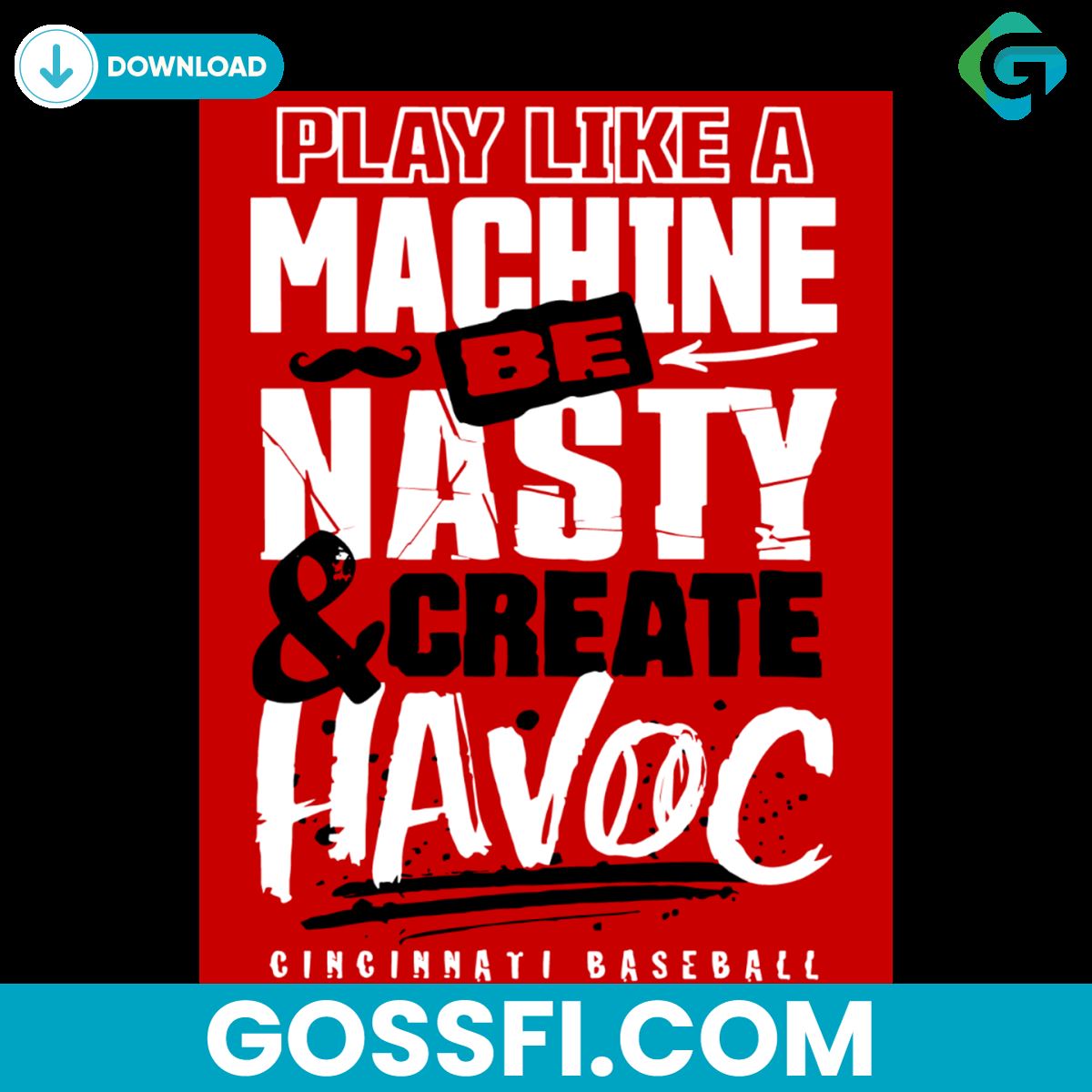 play-like-a-machine-be-nasty-and-create-havoc-cincinnati-baseball-svg