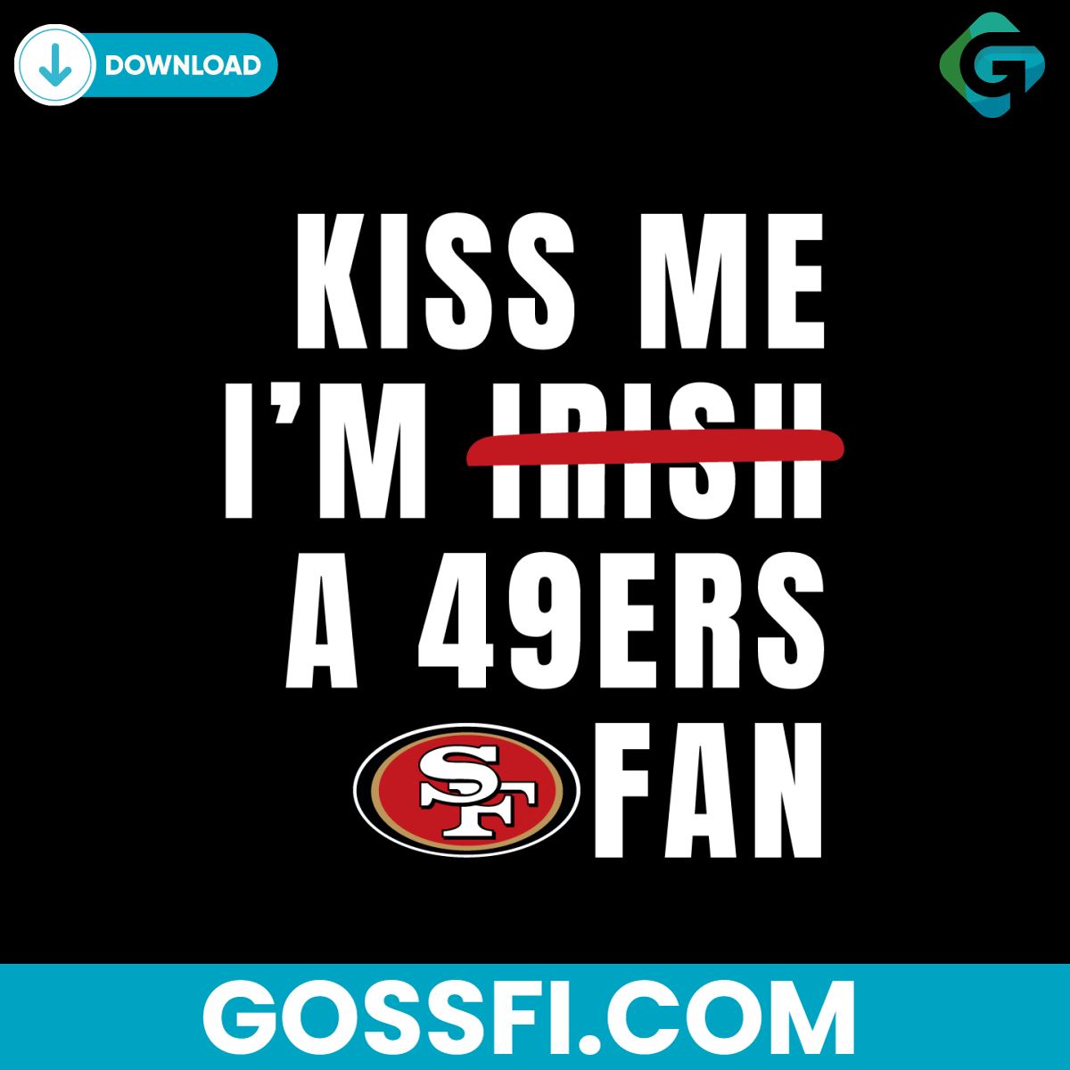 kiss-me-im-a-49ers-fan-svg-digital-download