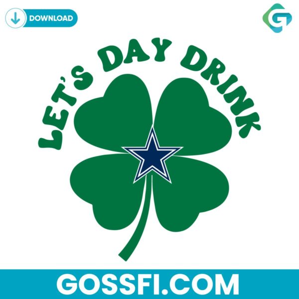 lets-day-drink-dallas-cowboys-st-patricks-day-svg