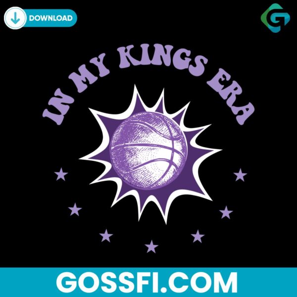 in-my-kings-era-basketball-nba-svg-digital-download