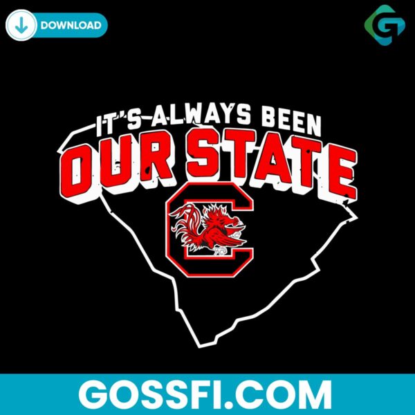 its-always-been-our-state-south-carolina-gamecocks-svg