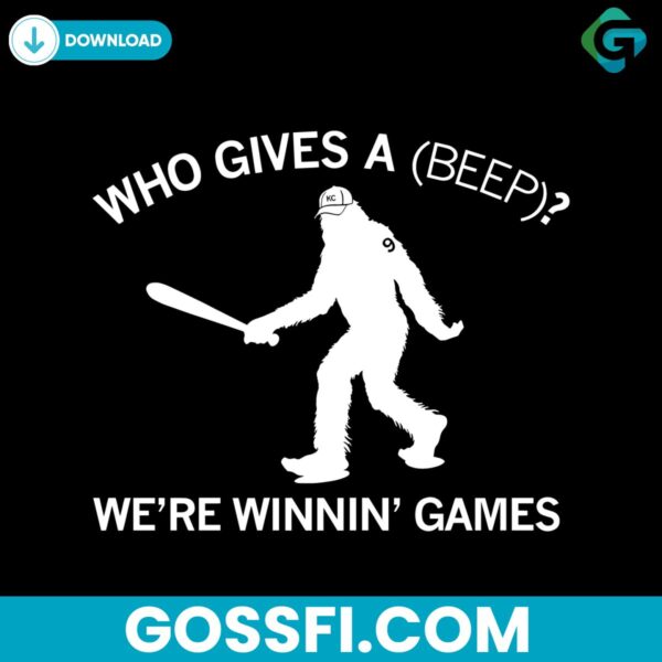 who-gives-a-beep-we-are-winnin-games-kc-baseball-svg